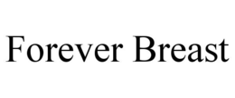 FOREVER BREAST trademark