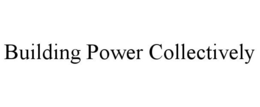 BUILDING POWER COLLECTIVELY trademark