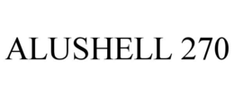 ALUSHELL 270 trademark