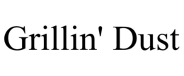 GRILLIN' DUST trademark
