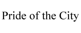 PRIDE OF THE CITY trademark