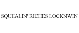 SQUEALIN' RICHES LOCKNWIN trademark
