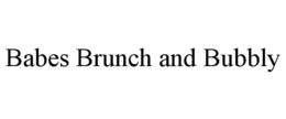 BABES BRUNCH AND BUBBLY trademark
