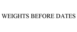 WEIGHTS BEFORE DATES trademark