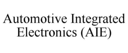 AUTOMOTIVE INTEGRATED ELECTRONICS (AIE) trademark