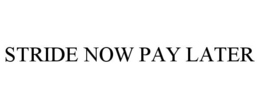 STRIDE NOW PAY LATER trademark