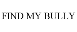 FIND MY BULLY trademark