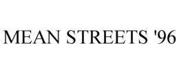 MEAN STREETS '96 trademark