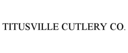 TITUSVILLE CUTLERY CO. trademark