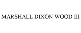 MARSHALL DIXON WOOD III trademark