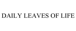 DAILY LEAVES OF LIFE trademark