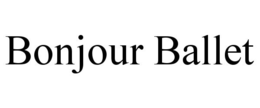 BONJOUR BALLET trademark