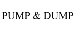 PUMP & DUMP trademark