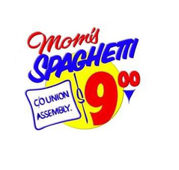 MOM'S SPAGHETTI C/O UNION ASSEMBLY $9.00 trademark