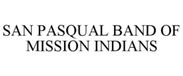 SAN PASQUAL BAND OF MISSION INDIANS trademark
