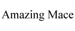 AMAZING MACE trademark