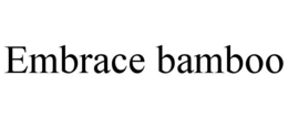 EMBRACE BAMBOO trademark