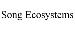 SONG ECOSYSTEMS trademark