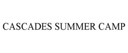 CASCADES SUMMER CAMP trademark
