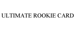 ULTIMATE ROOKIE CARD trademark