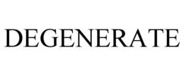 DEGENERATE trademark