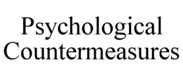 PSYCHOLOGICAL COUNTERMEASURES trademark