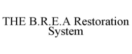 THE B.R.E.A RESTORATION SYSTEM trademark