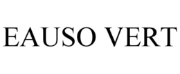 EAUSO VERT trademark