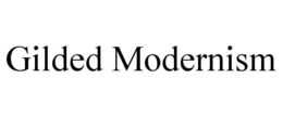 GILDED MODERNISM trademark