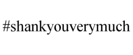#SHANKYOUVERYMUCH trademark