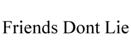 FRIENDS DONT LIE trademark