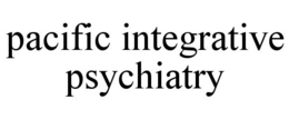 PACIFIC INTEGRATIVE PSYCHIATRY trademark
