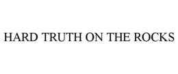 HARD TRUTH ON THE ROCKS trademark
