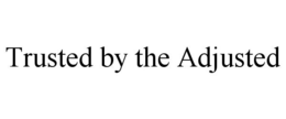 TRUSTED BY THE ADJUSTED trademark