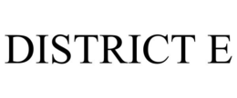 DISTRICT E trademark