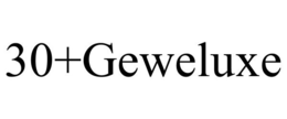 30+GEWELUXE trademark