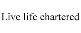 LIVE LIFE CHARTERED trademark