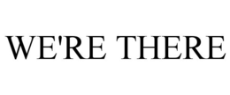 WE'RE THERE trademark