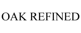 OAK REFINED trademark