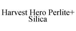 HARVEST HERO PERLITE+ SILICA trademark