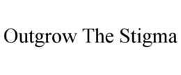 OUTGROW THE STIGMA trademark