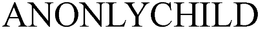 ANONLYCHILD trademark