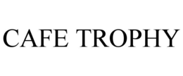 CAFE TROPHY trademark
