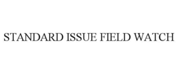 STANDARD ISSUE FIELD WATCH trademark