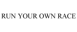 RUN YOUR OWN RACE trademark