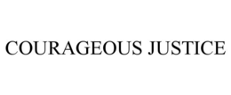 COURAGEOUS JUSTICE trademark