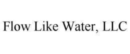 FLOW LIKE WATER, LLC trademark