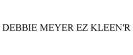 DEBBIE MEYER EZ KLEEN'R trademark