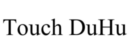 TOUCH DUHU trademark