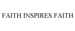 FAITH INSPIRES FAITH trademark